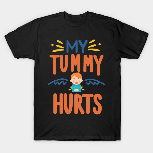 My Tummy Hurts T-Shirt by AlephArt